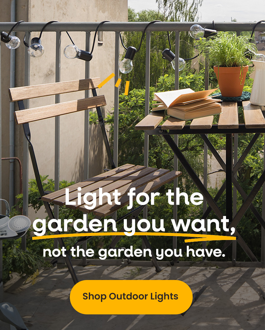 Light for the garden you want, not the garden you have. 